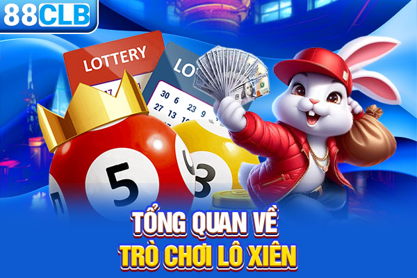 Tổng quan về trò chơi lô xiên