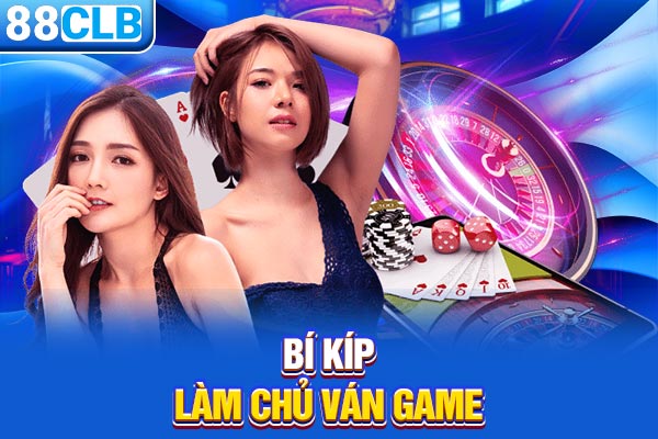 Bí kíp làm chủ ván game
