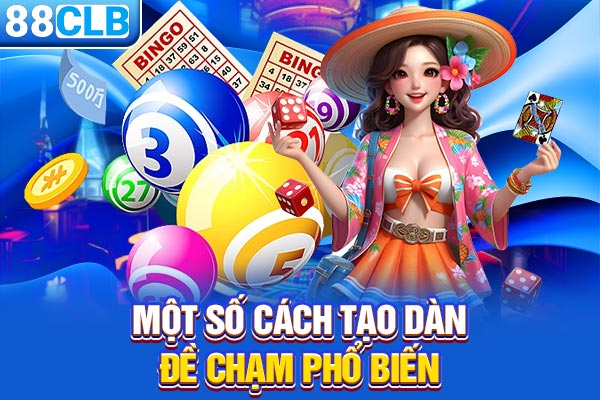 Một số cách tạo dàn đề chạm phổ biến