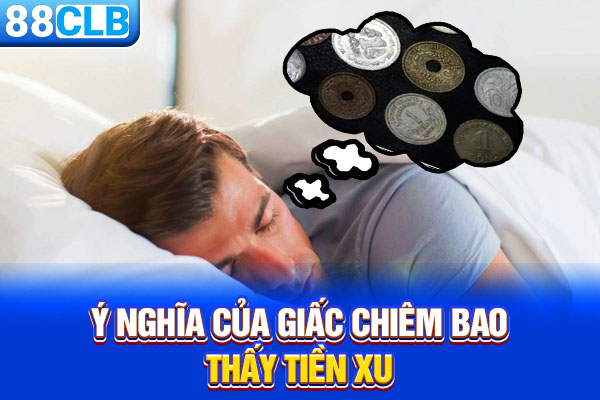 Ý nghĩa của giấc chiêm bao thấy tiền xu
